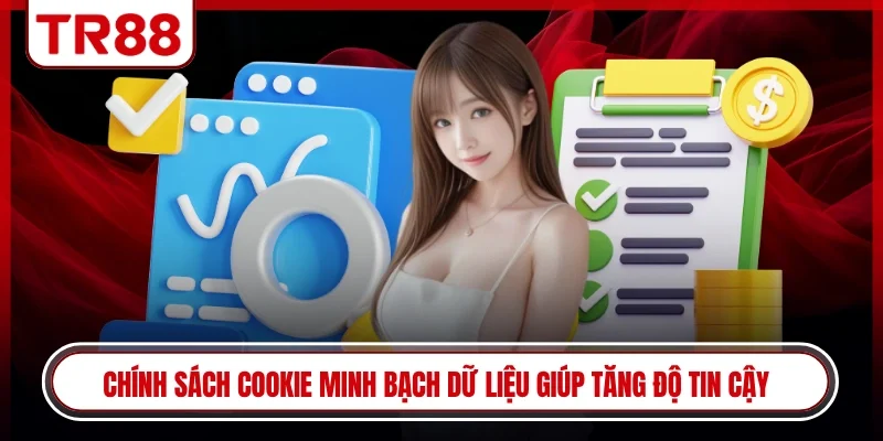 Chính sách cookie minh bạch dữ liệu giúp tăng độ tin cậy