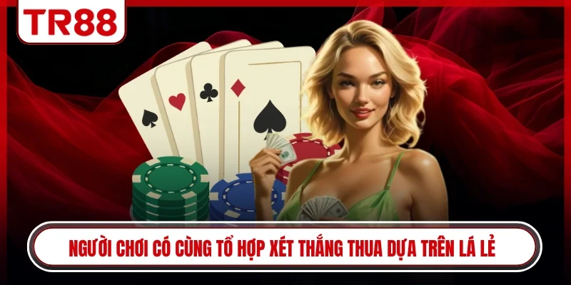 Người chơi có cùng tổ hợp xét thắng thua dựa trên lá lẻ 