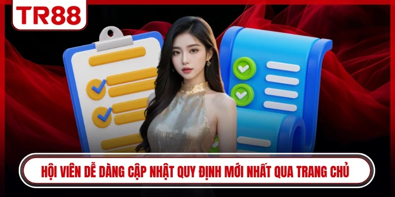 Hội viên dễ dàng cập nhật quy định mới nhất qua trang chủ